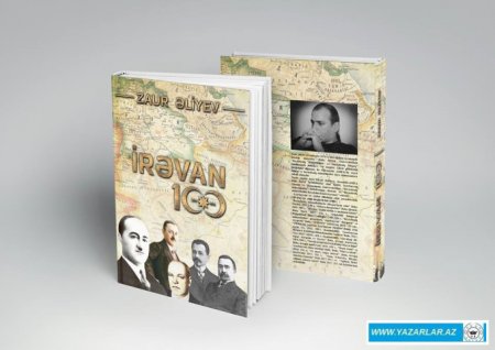 Zaur Əliyevin “İrəvan-100” kitabı çapdan çıxdı.