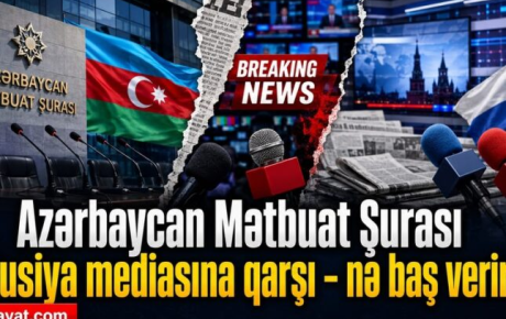 Azərbaycanı hədəfə alan Rusiya mediasına xəbərdarlıq: Mətbuat Şurasından Moskvaya sərt mesaj