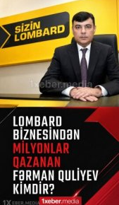Lombard biznesindən milyonlar qazanan Fərman Quliyev kimdi? – İTTİHAM VAR…